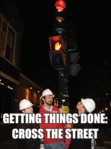 Getting Things Done: Cross The Street